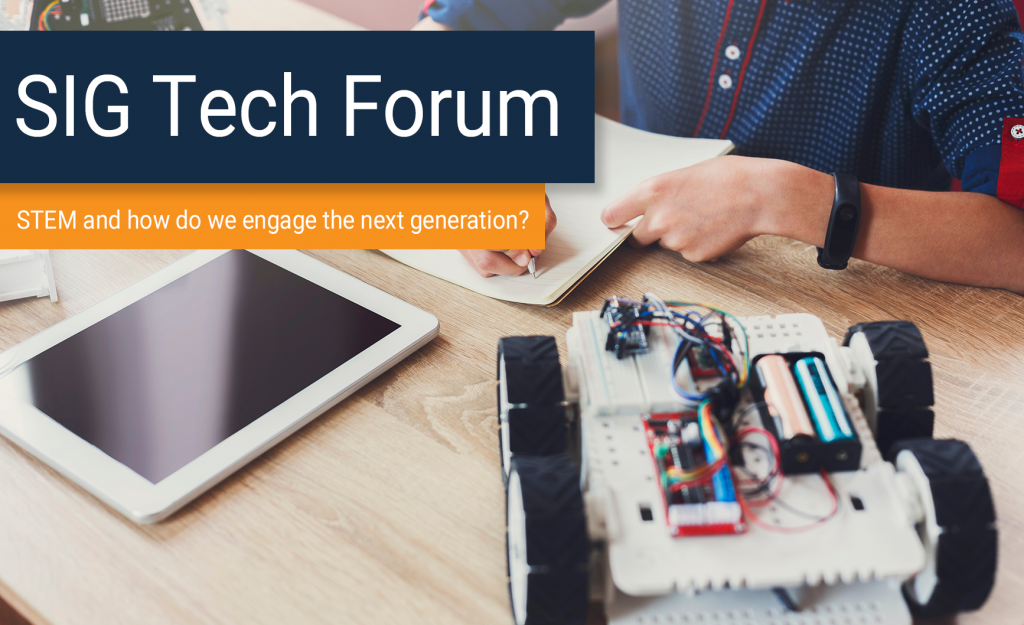 SIG Tech Forum - STEM and how do we engage the next generation ...